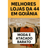 Melhores Lojas da 44 em Goiânia: o polo de moda que movimenta o Brasil
